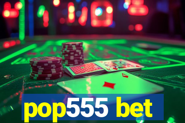 pop555 bet